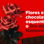 Flores e chocolates esquentam o dia dos namorados